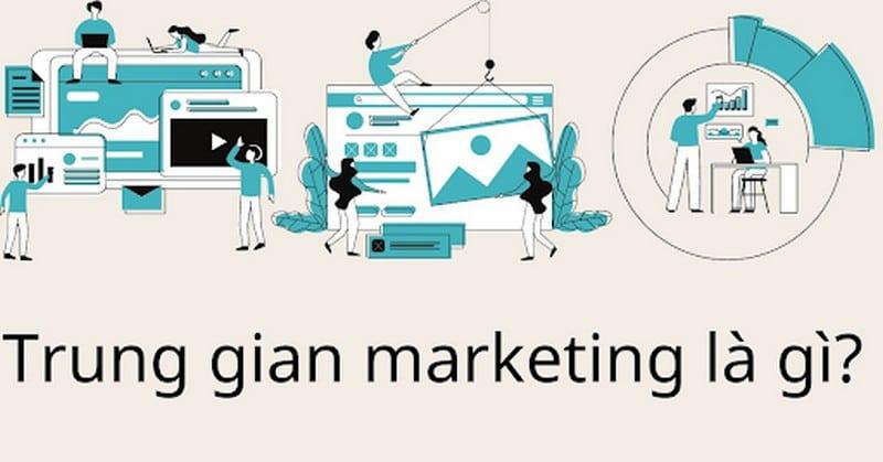 Trung gian Marketing là gì?