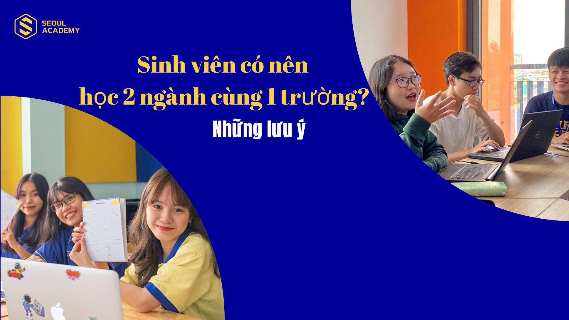 Học 2 ngành cùng 1 trường là hình thức học song ngành hay học ngành kép