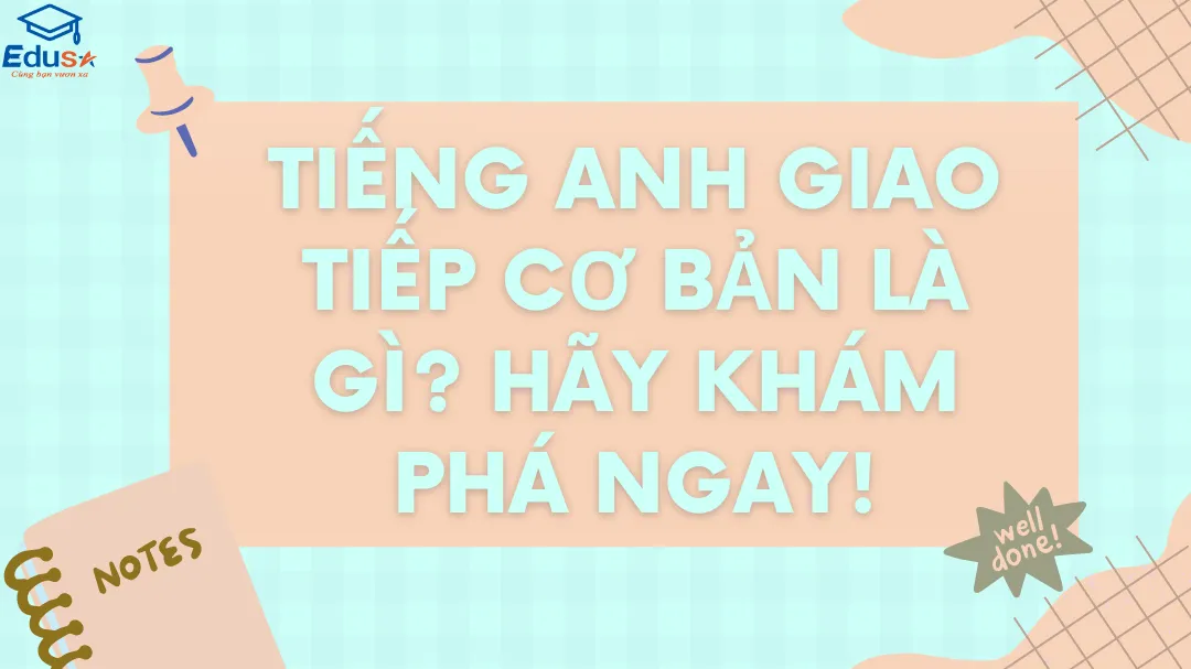 Tiếng Anh Giao Tiếp Cơ Bản Là Gì? Hãy Khám Phá Ngay!